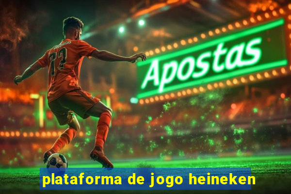 plataforma de jogo heineken